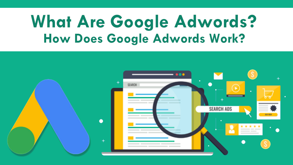 What Are Google AdWords And How Does Google Ads Work